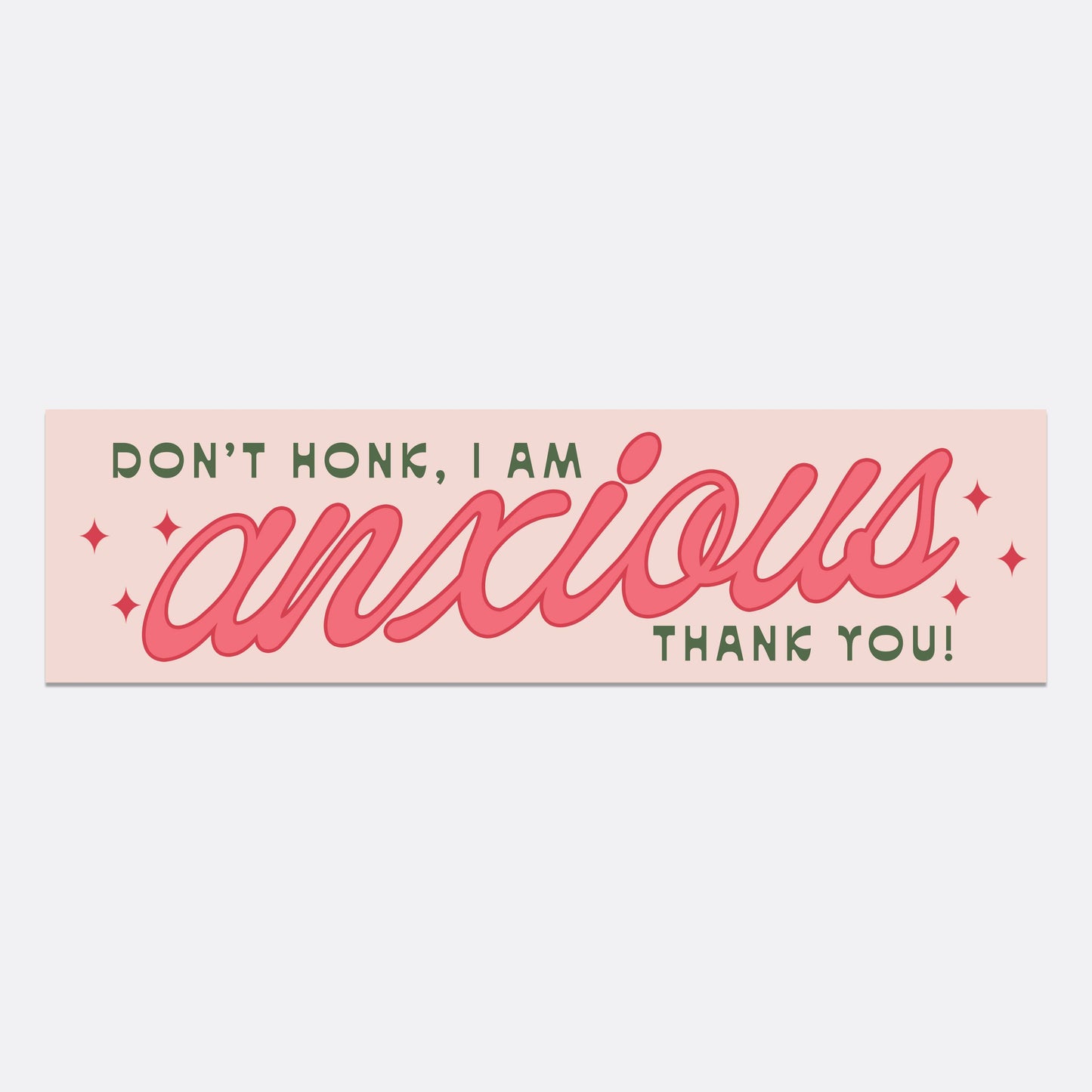 Don't Honk, I am Anxious Bumper Sticker