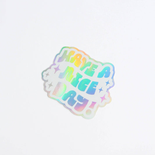 Have A Nice Day Holographic Sticker