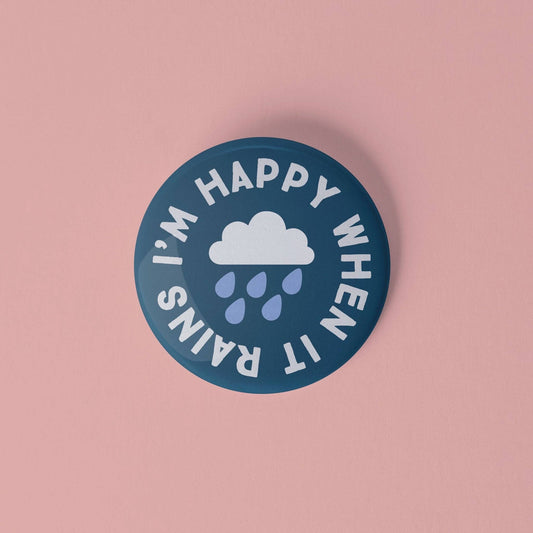 I'm Happy When It Rains Pinback Button