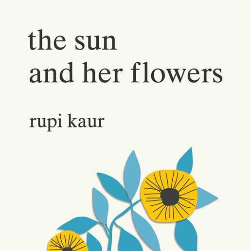 The Sun and Her Flowers by Rupi Kaur