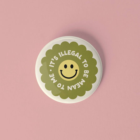 It's Illegal to be Mean to Me Pinback Button