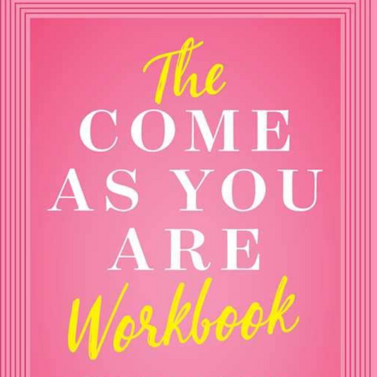 Come as You Are Workbook by Emily Nagoski