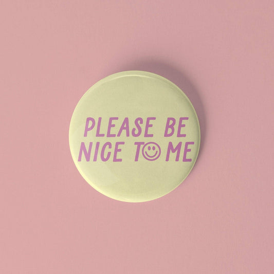 Please Be Nice to Me Pinback Button