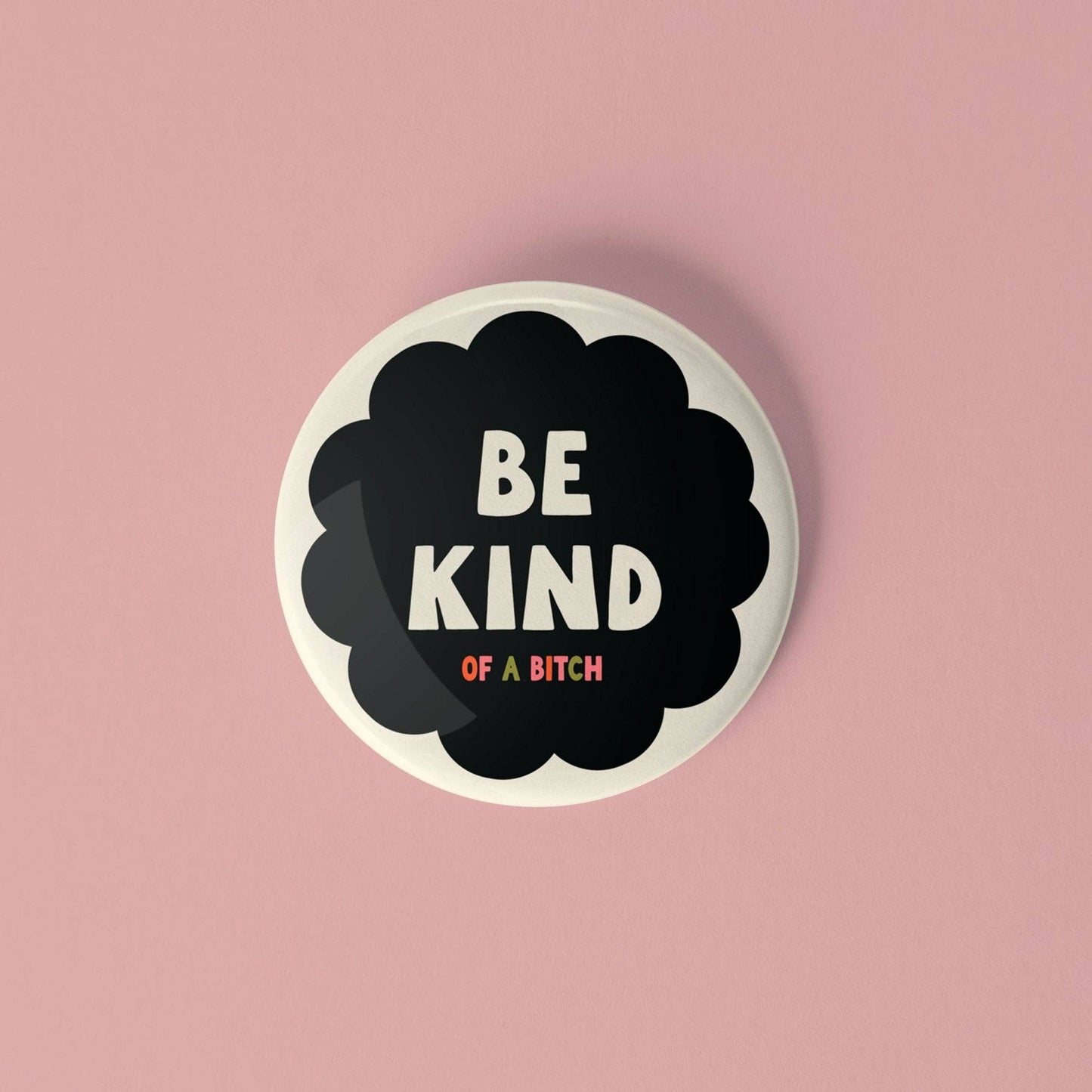 Be Kind (of a B*tch) Pinback Button
